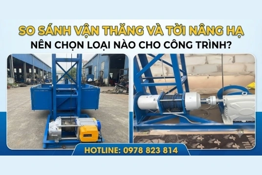  SO SÁNH VẬN THĂNG VÀ TỜI NÂNG HẠ – NÊN CHỌN LOẠI NÀO CHO CÔNG TRÌNH?