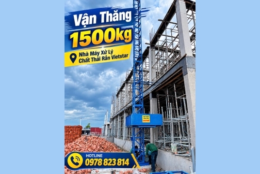 Lắp Đặt Vận Thăng 1500kg Tại Dự Án Nhà Máy Xử Lý Chất Thải Rắn Vietstar