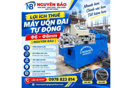 Lợi Ích Thuê Máy Uốn Đai Tự Động Φ6–Φ8mm | Nguyên Bảo